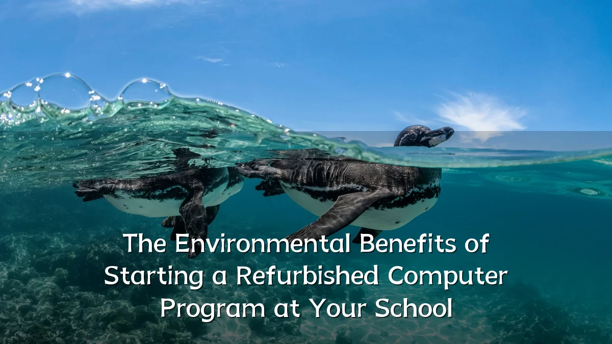 The Environmental Benefits of Starting a Refurbished Computer Program at Your School