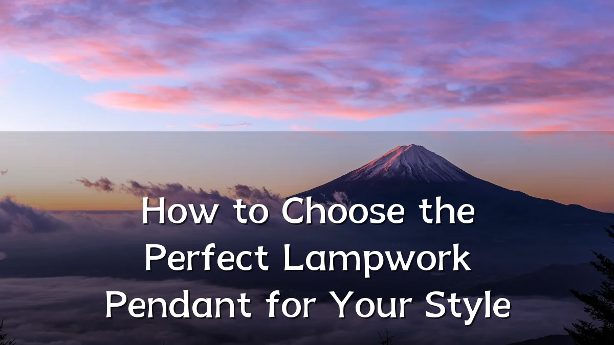 How to Choose the Perfect Lampwork Pendant for Your Style