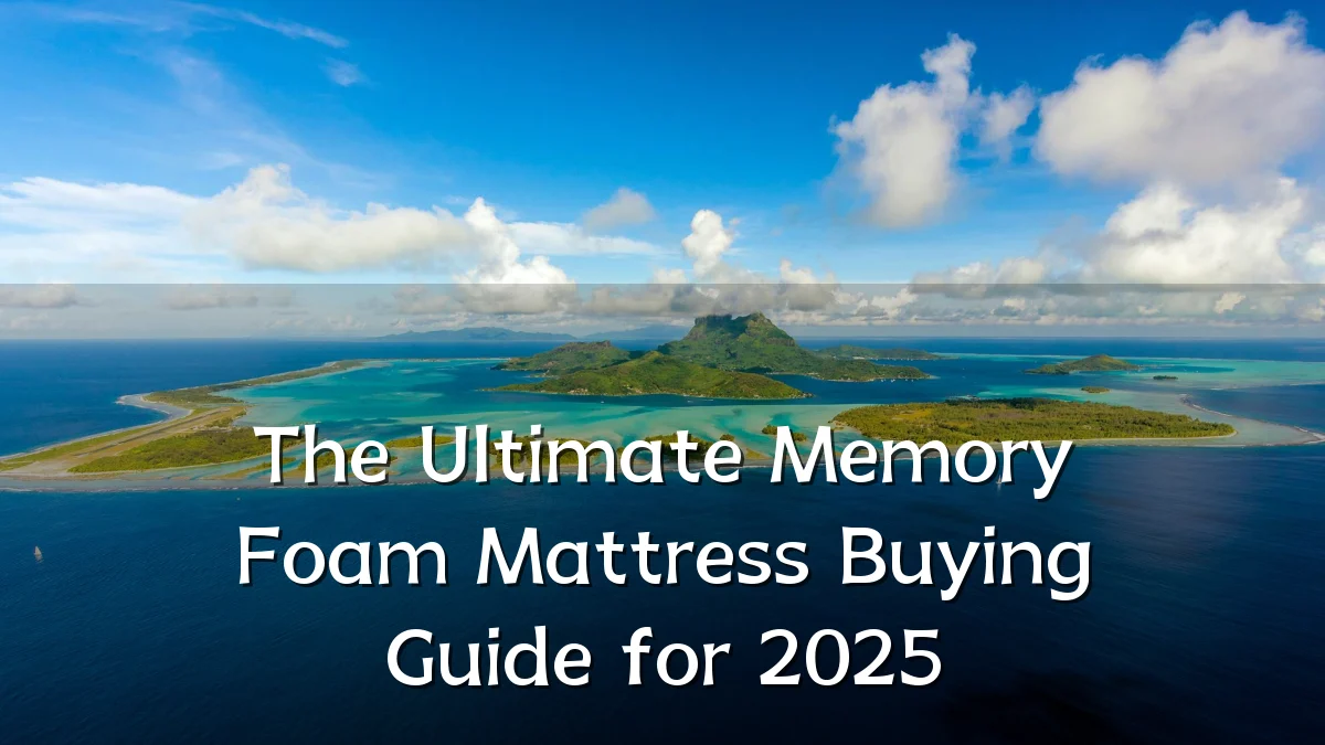 The Ultimate Memory Foam Mattress Buying Guide for 2025