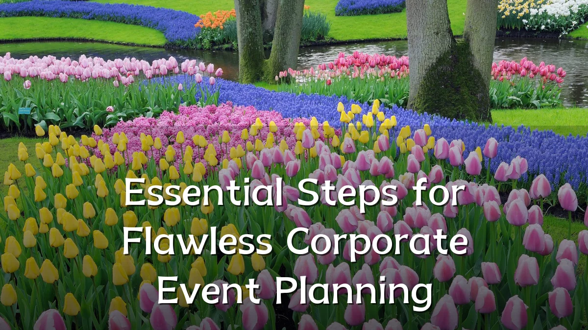 Essential Steps for Flawless Corporate Event Planning