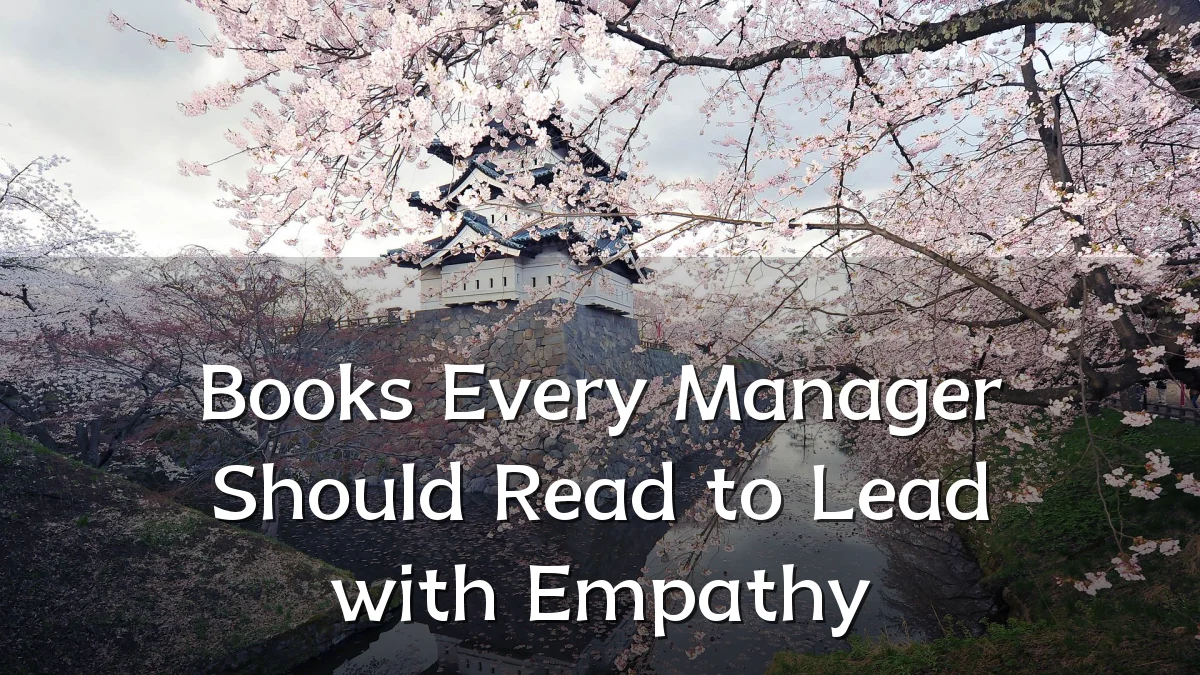 Books Every Manager Should Read to Lead with Empathy