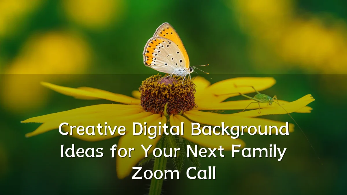 Creative Digital Background Ideas for Your Next Family Zoom Call
