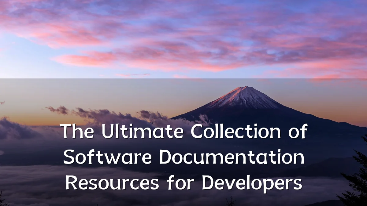 The Ultimate Collection of Software Documentation Resources for Developers